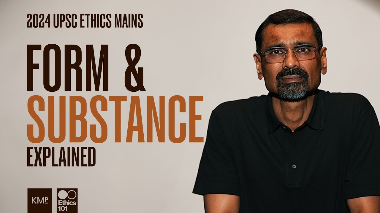 2024 UPSC Mains Ethics | Form & Substance, Explained | K M Pathi