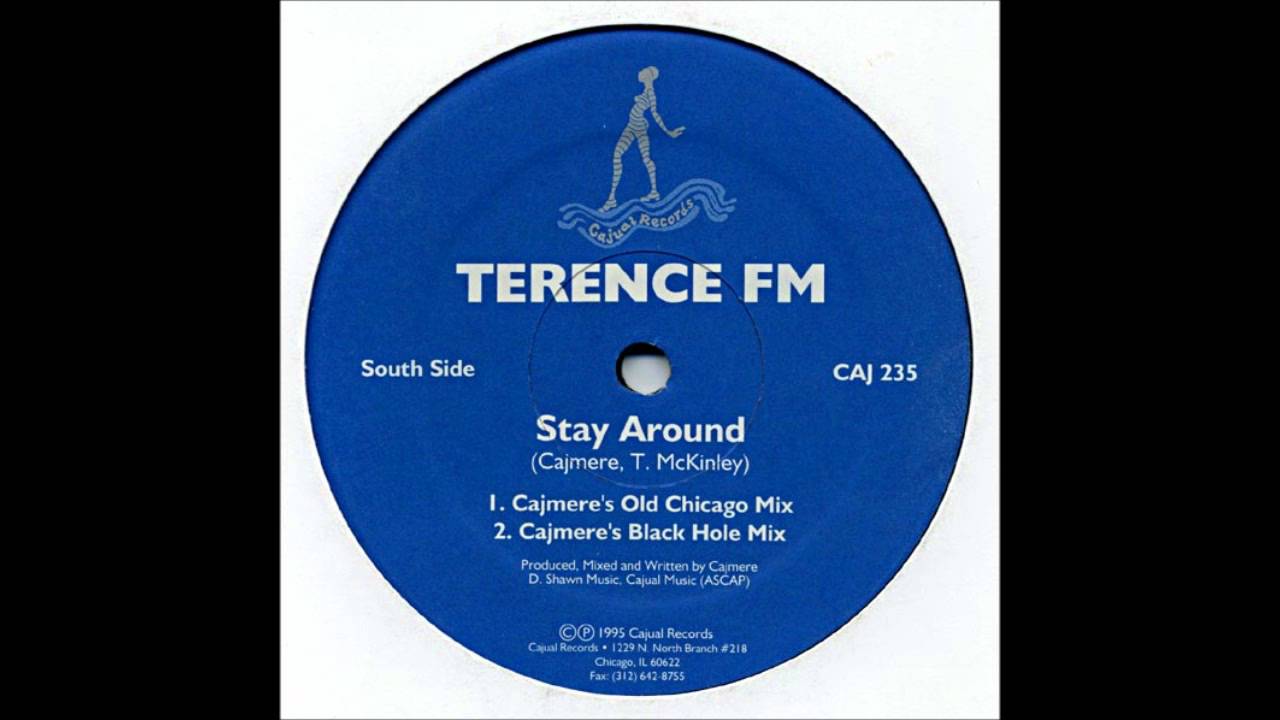 Terence FM -- Stay Around (Cajmere's Old Chicago Mix)