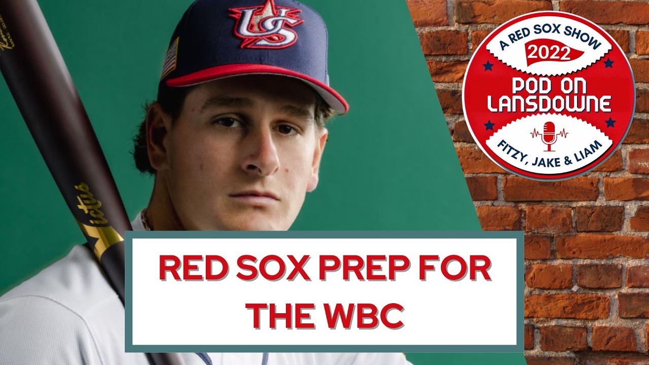 World Baseball Classic Preview and Red Sox's Spring Continues | Pod On Lansdowne: March 3, 2026