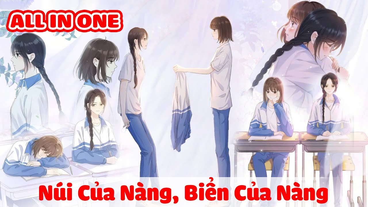ALL IN ONE | Núi Của Nàng, Biển Của Nàng [ Bách Hợp - Thanh Xuân - Vườn Trường ] | Kao review