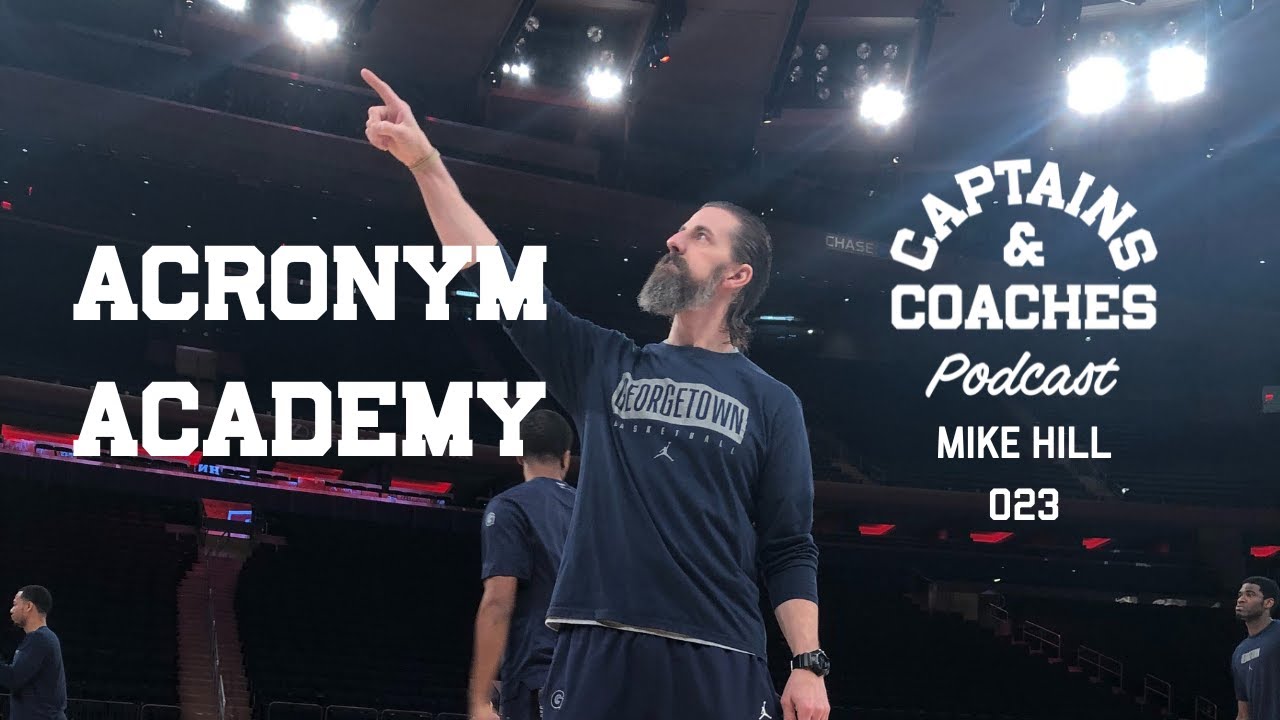 Acronym Academy w/ Mike Hill - Captains & Coaches Podcast 023