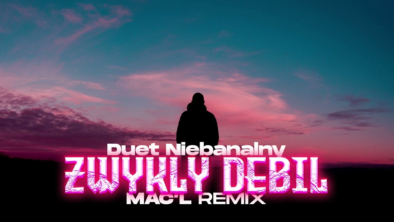 Duet Niebanalny - Zwykły Debil ( Mac'L Remix )