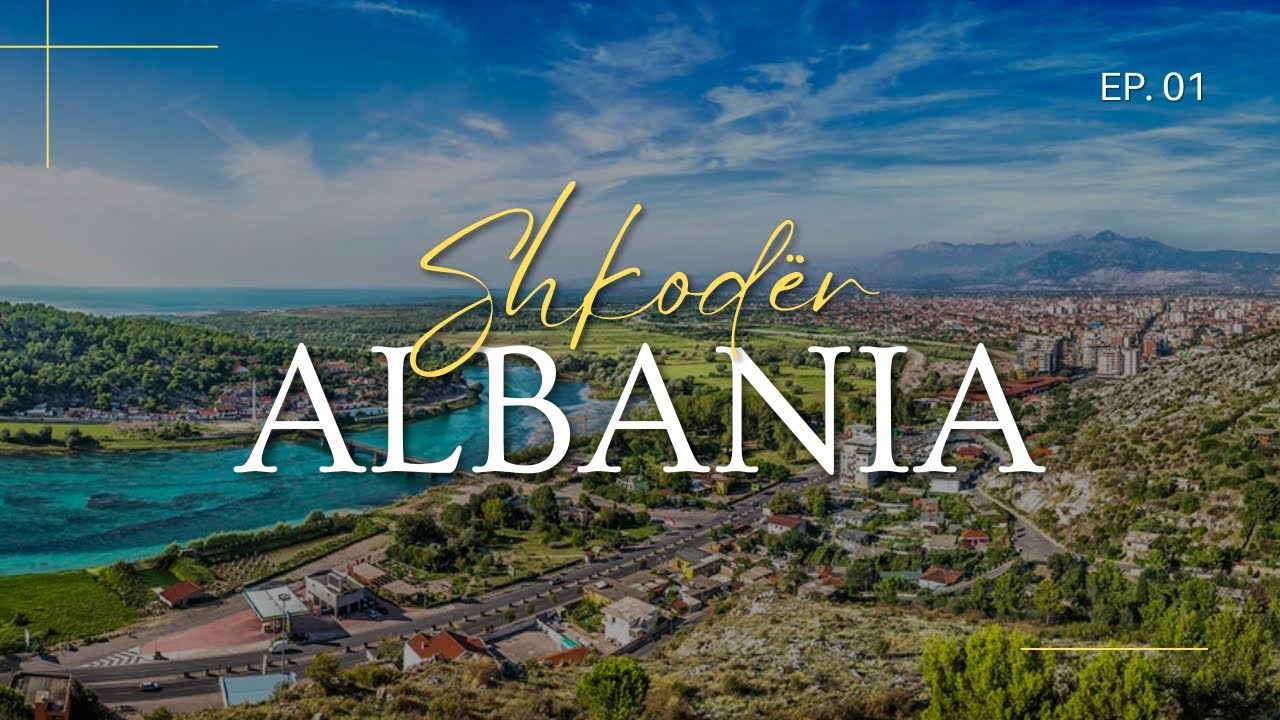 Exploring Albania: 10 Best Things to Do in Shkodra (City 1/50)