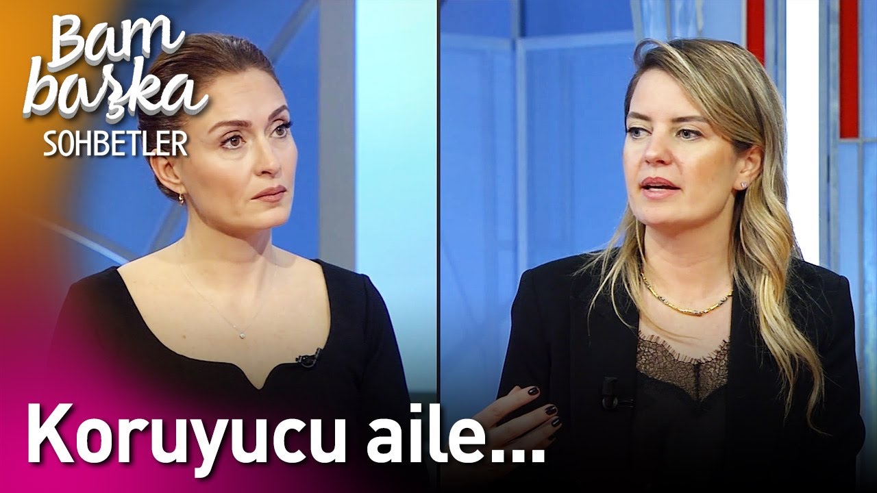 Bambaşka Sohbetler | Koruyucu Aile...