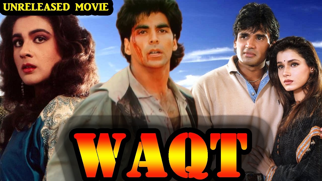 Waqt - Akshay Kumar, Sunil Shetty & Saif Ali Khan Unreleased Bollywood Movie Full Details