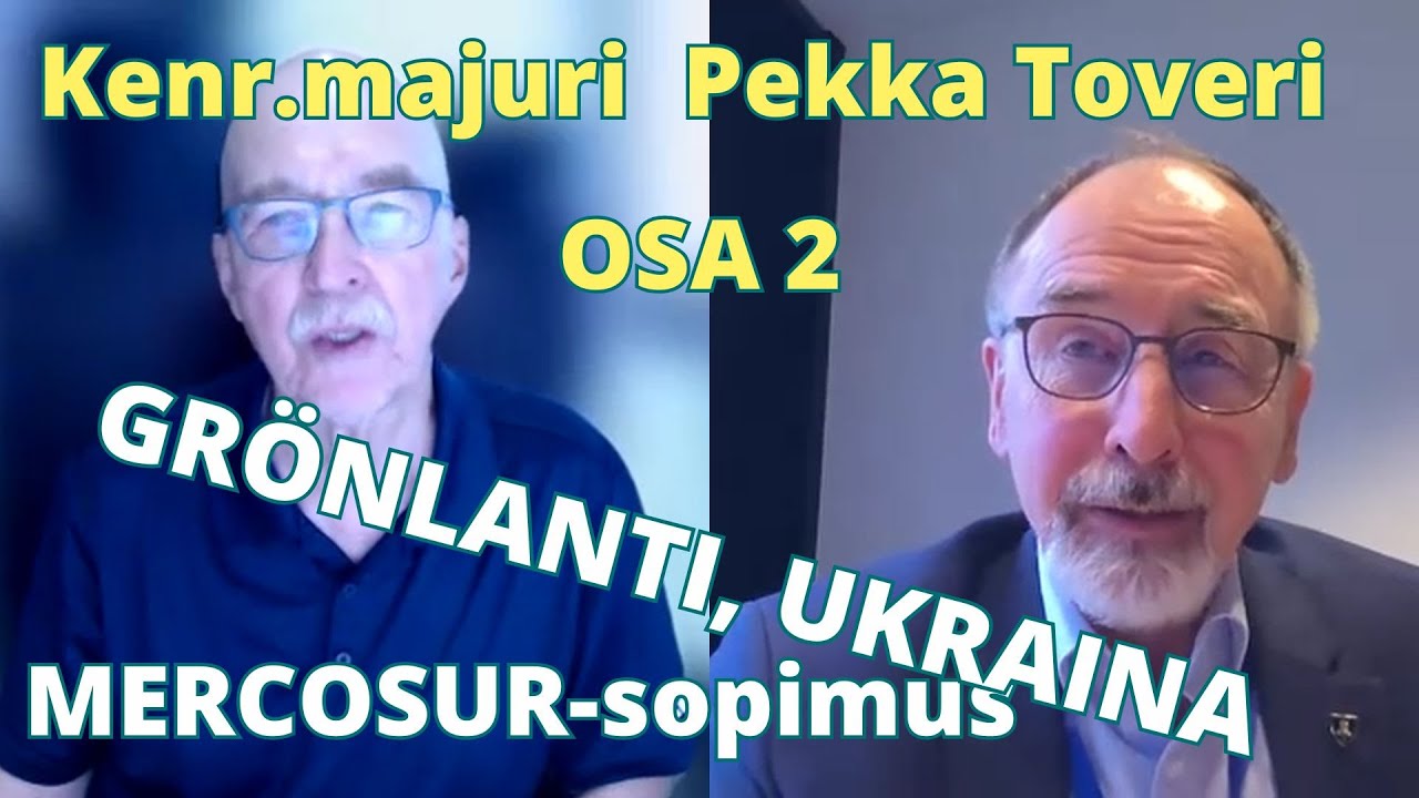 Ukraina, Grönlanti, MERCOSUR-sopimus: Pekka Toveri, Europarlamentaarikko ja kenraalimajuri. OSA 2