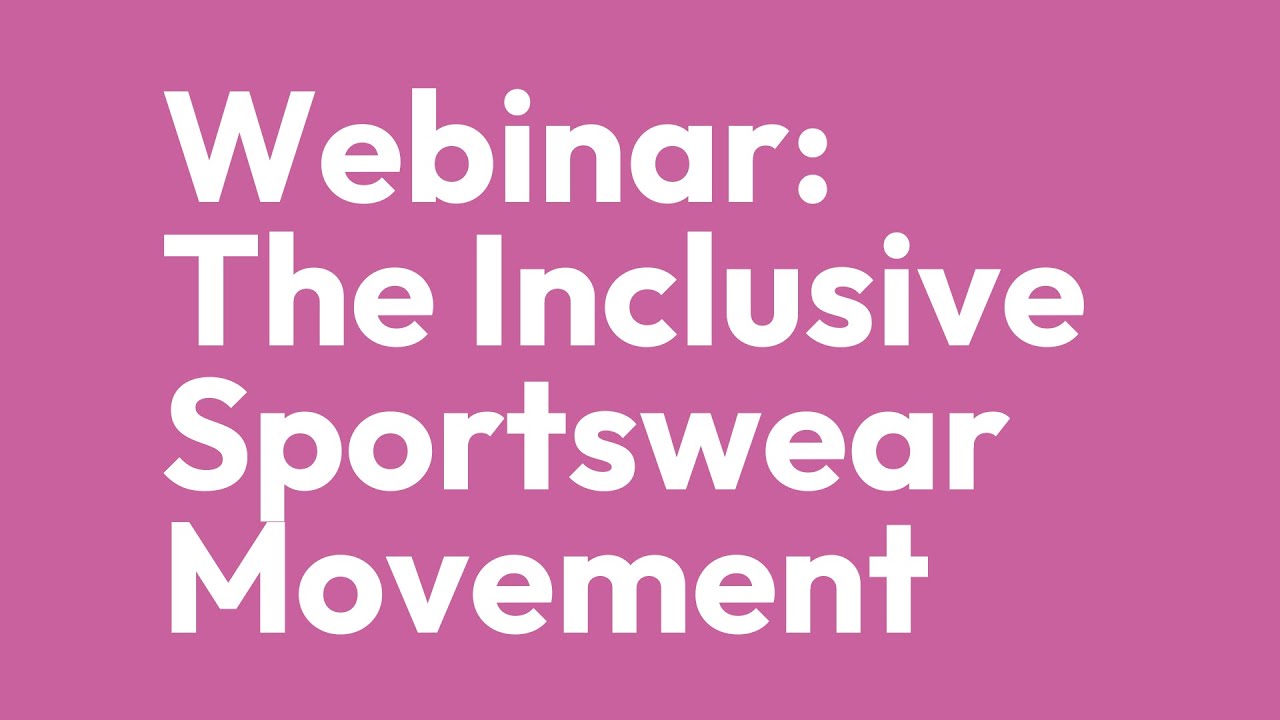 Webinar: Inclusive Sportswear Movement with Tess Howard