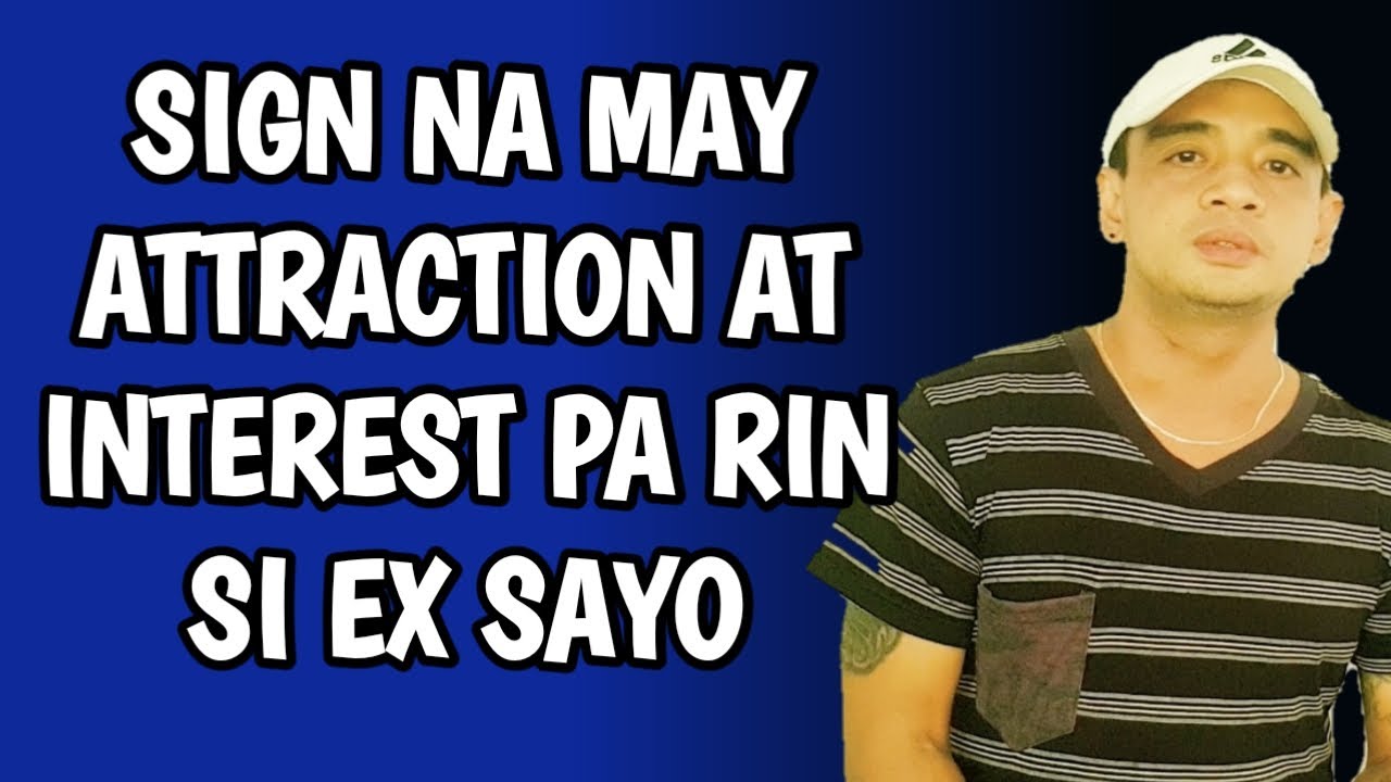 Signs Na May Attraction At Interest Pa Rin Si Ex Sayo