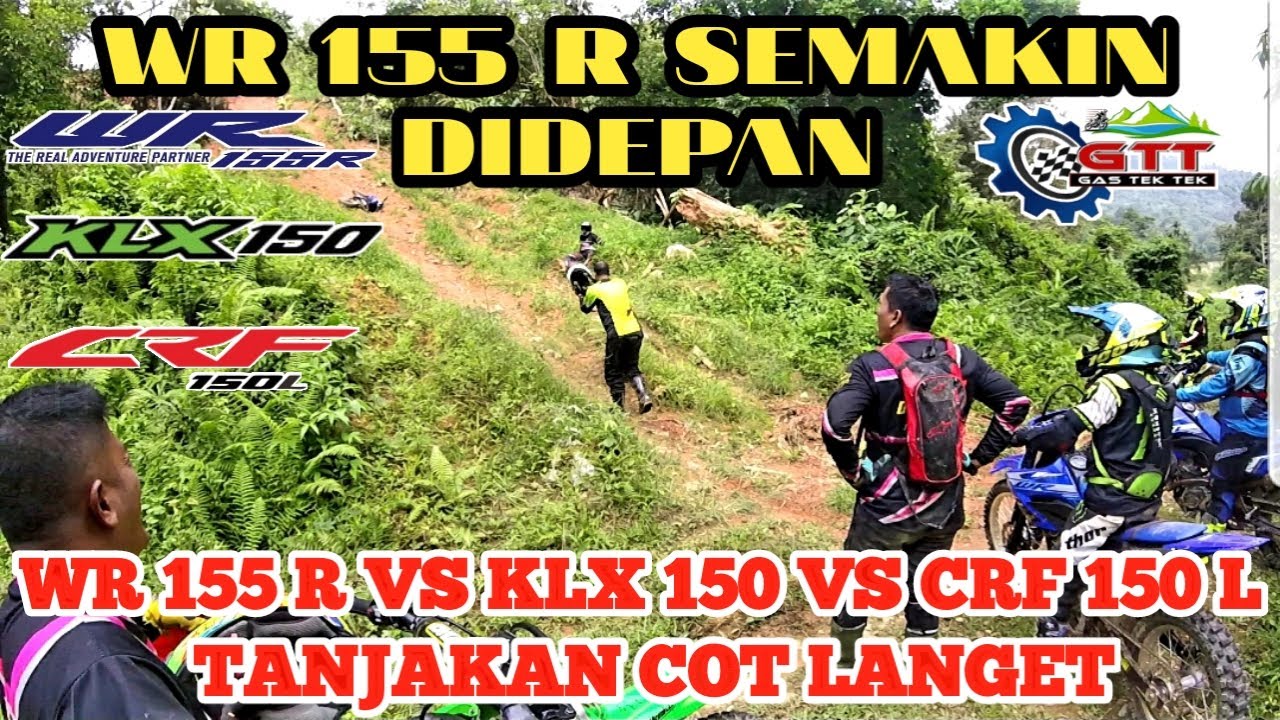 WR 155 R VS KLX 150 VS CRF 150 L || PEMBUKTIAN DITANJAKAN COT LANGET|| TRABAS TRAIL ADVENTURE