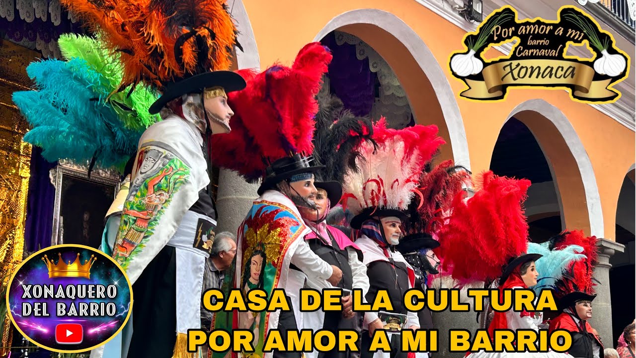 “POR AMOR A MI BARRIO” 🎭❤️ || “CARNAVAL  XONACA” ❤️🎭|| HUEHUES 2025 🎭❤️👑👑