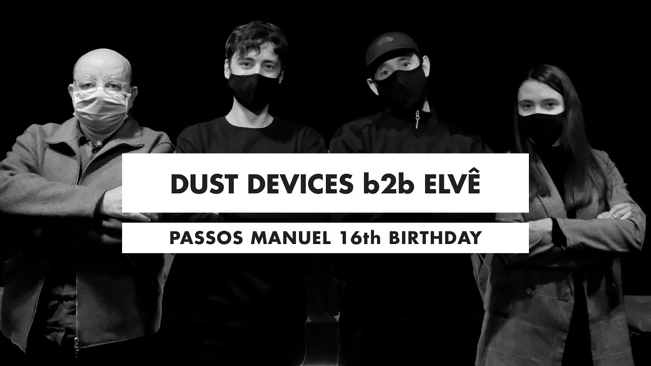 Dust Devices b2b Elv&ecirc; @ Passos Manuel 16th Birthday (Nov 09, 2020)