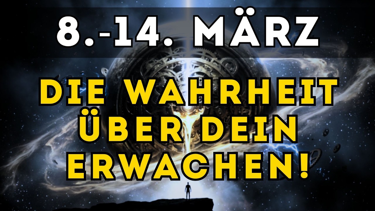 8.-14. MÄRZ: Die schockierende WAHRHEIT über deinen System-Reset! (Sei bereit)