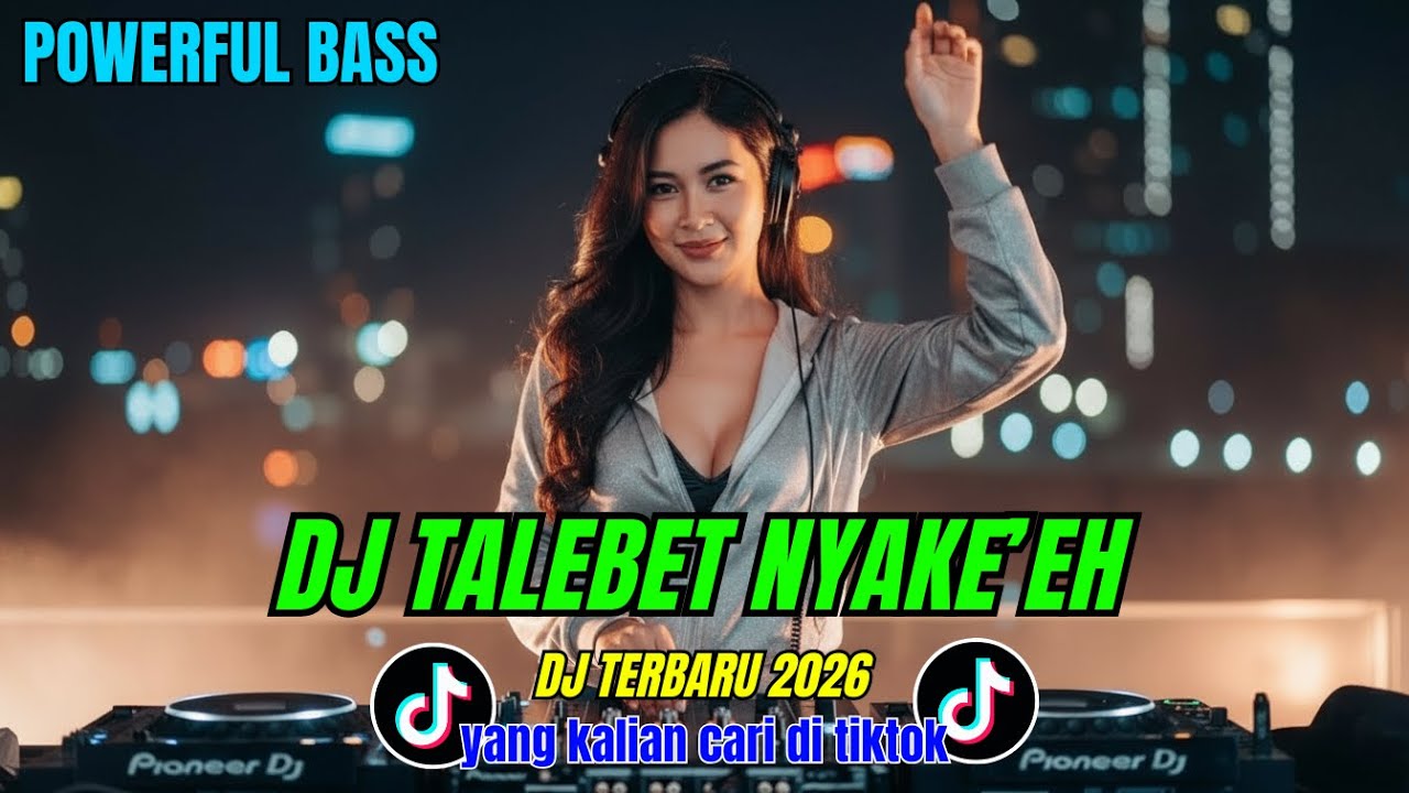 DJ TALEBET NYAKE'EH || DJ REMIX POWERFUL bass || DJ VIRAL TIKTOK 2026 || 