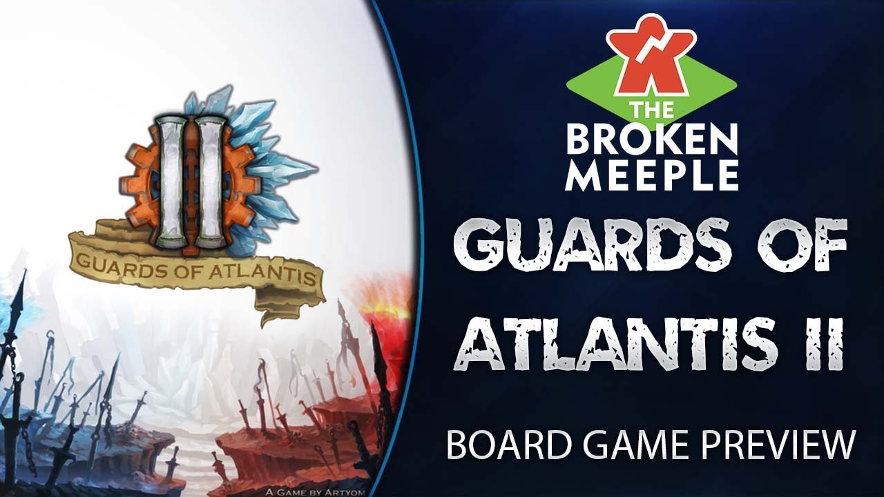 Guards of Atlantis II - First Impression Preview - The Broken Meeple