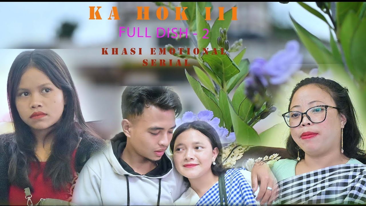 KA HOK III // FULL MOVIE DISH-2 // KHASI EMOTIONAL SERIAL.