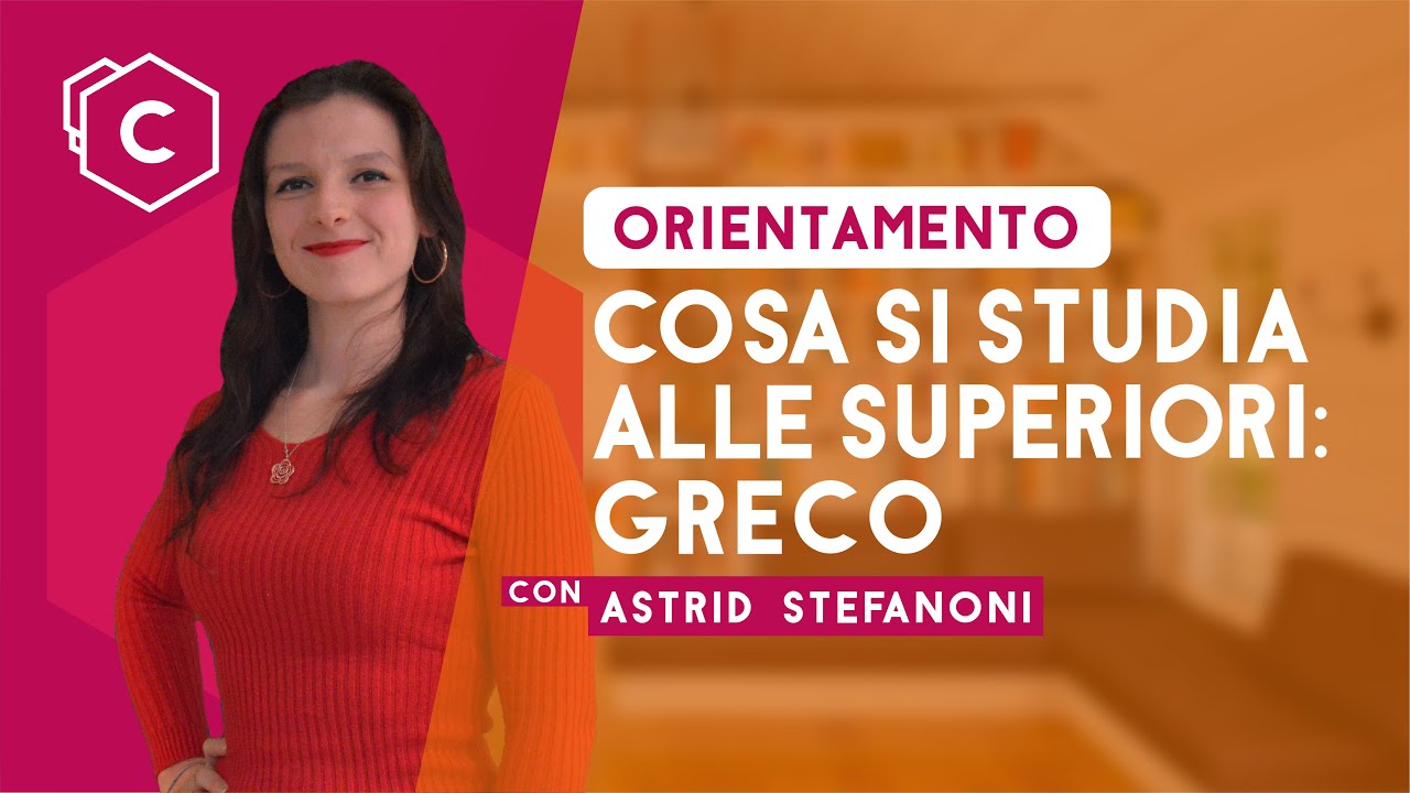 Cosa si studia in Greco alle superiori | Orientamento