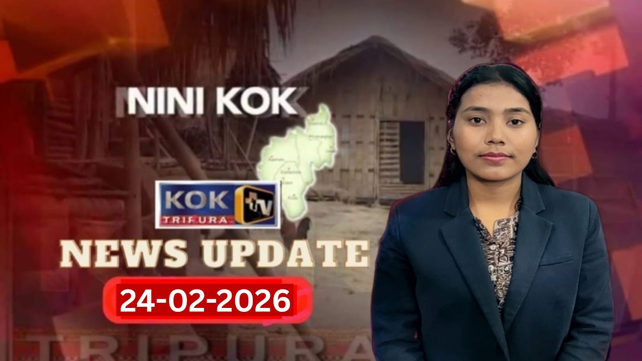 KOK TRIPURA NEWS UPDATE II 24.02.2026