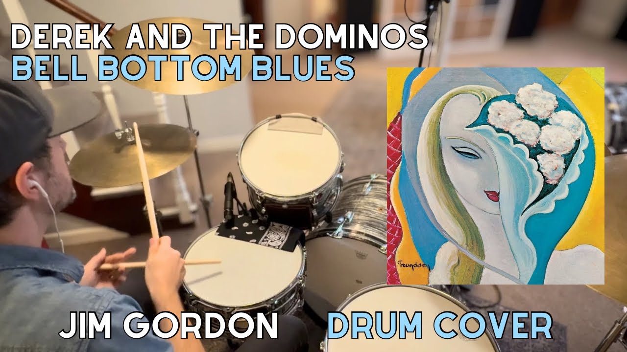 Derek and the Dominos “Bell Bottom Blues” Jim Gordon - Drum Cover 
