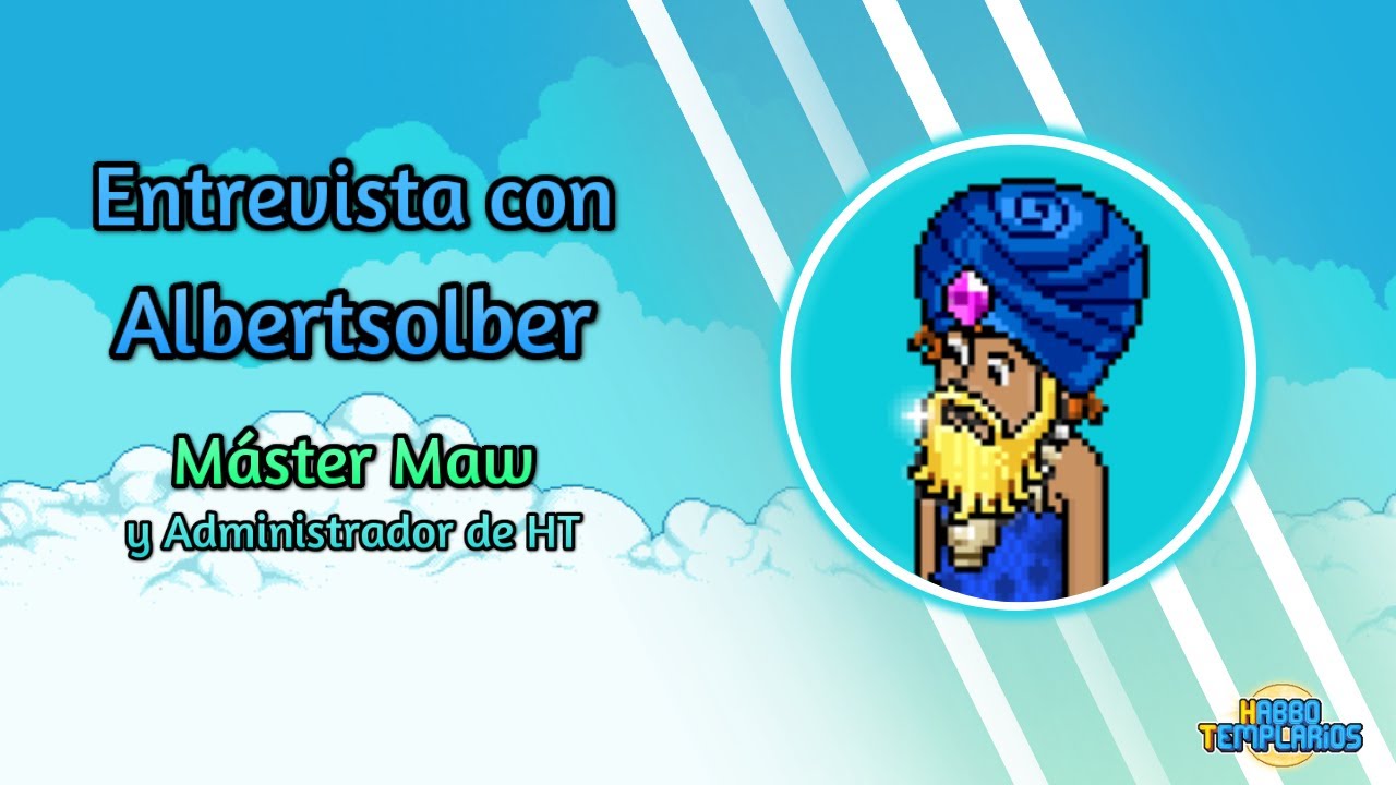 Entrevista con ALBERTSOLBER | Máster MaW y Administrador de Habbo Templarios