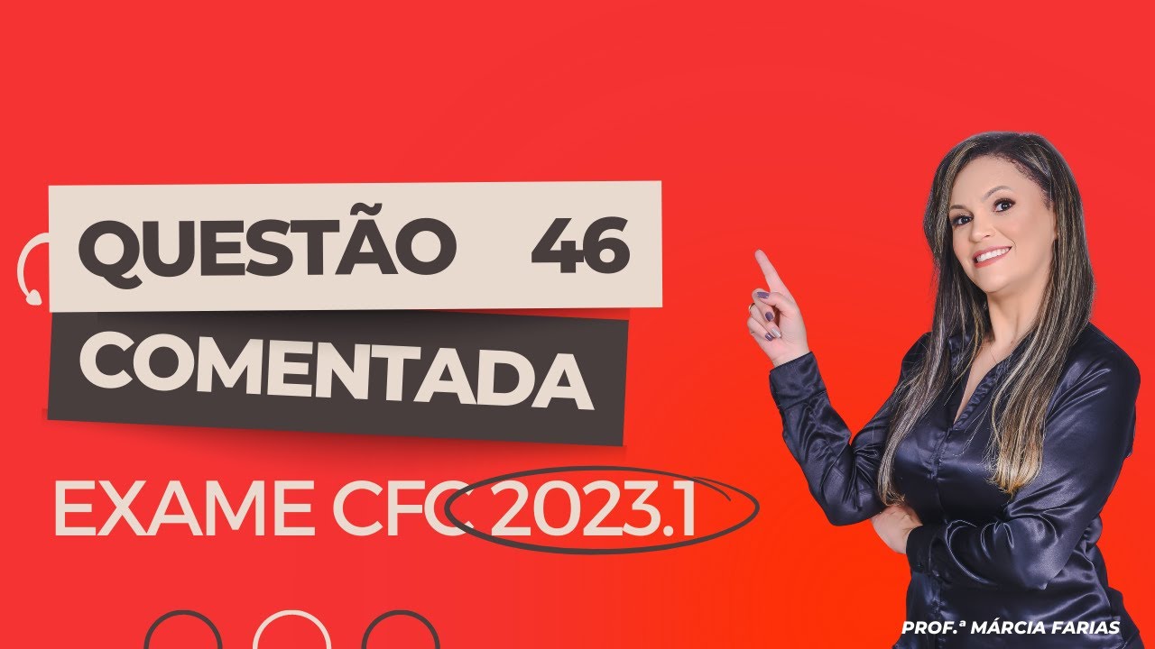 Correção Questão 46 - Prova Exame CFC 2023.1