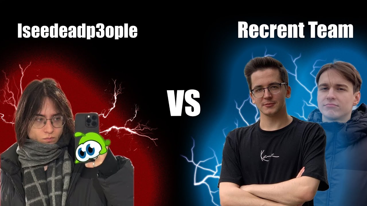 Iseedeadp3ople против Recrent Team (дифает + вебка)