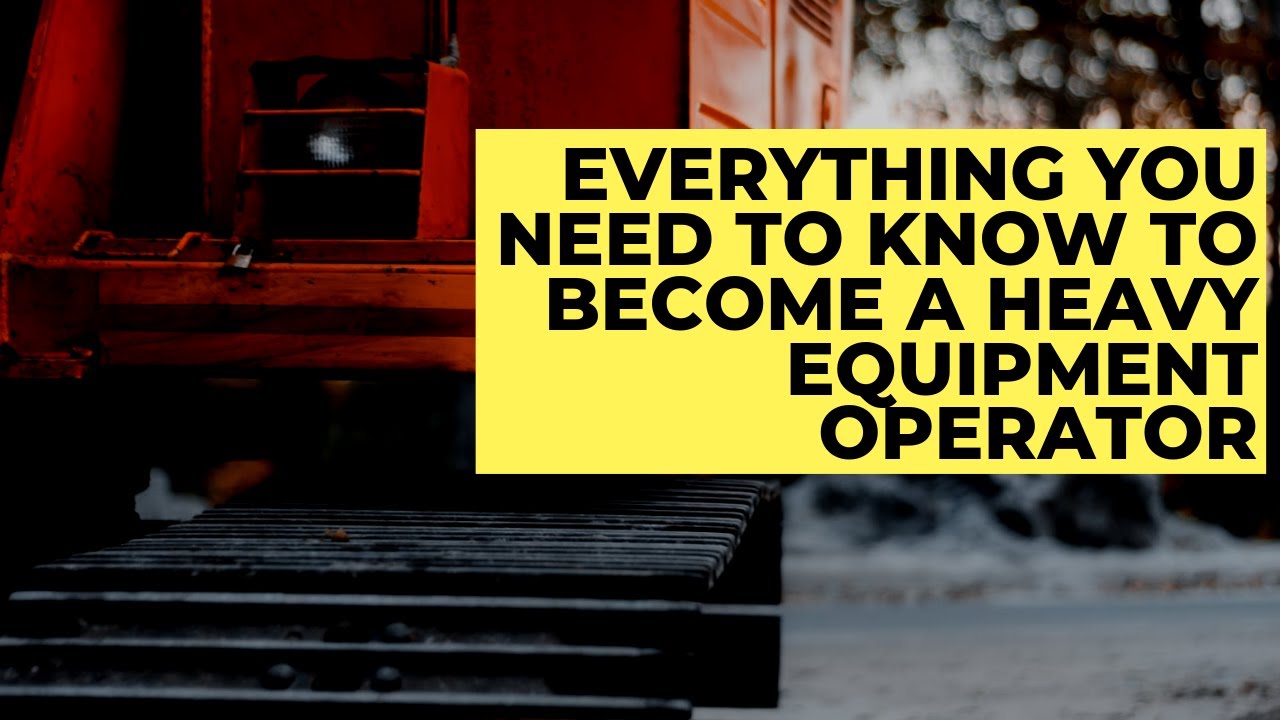 Everything You Need to Know to Become a #HeavyEquipment #Operator