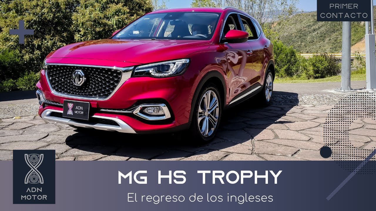 MG HS Trophy 2021| Primer Contacto | Morris Garages regresa a M&eacute;xico de la mano de SAIC Motors.