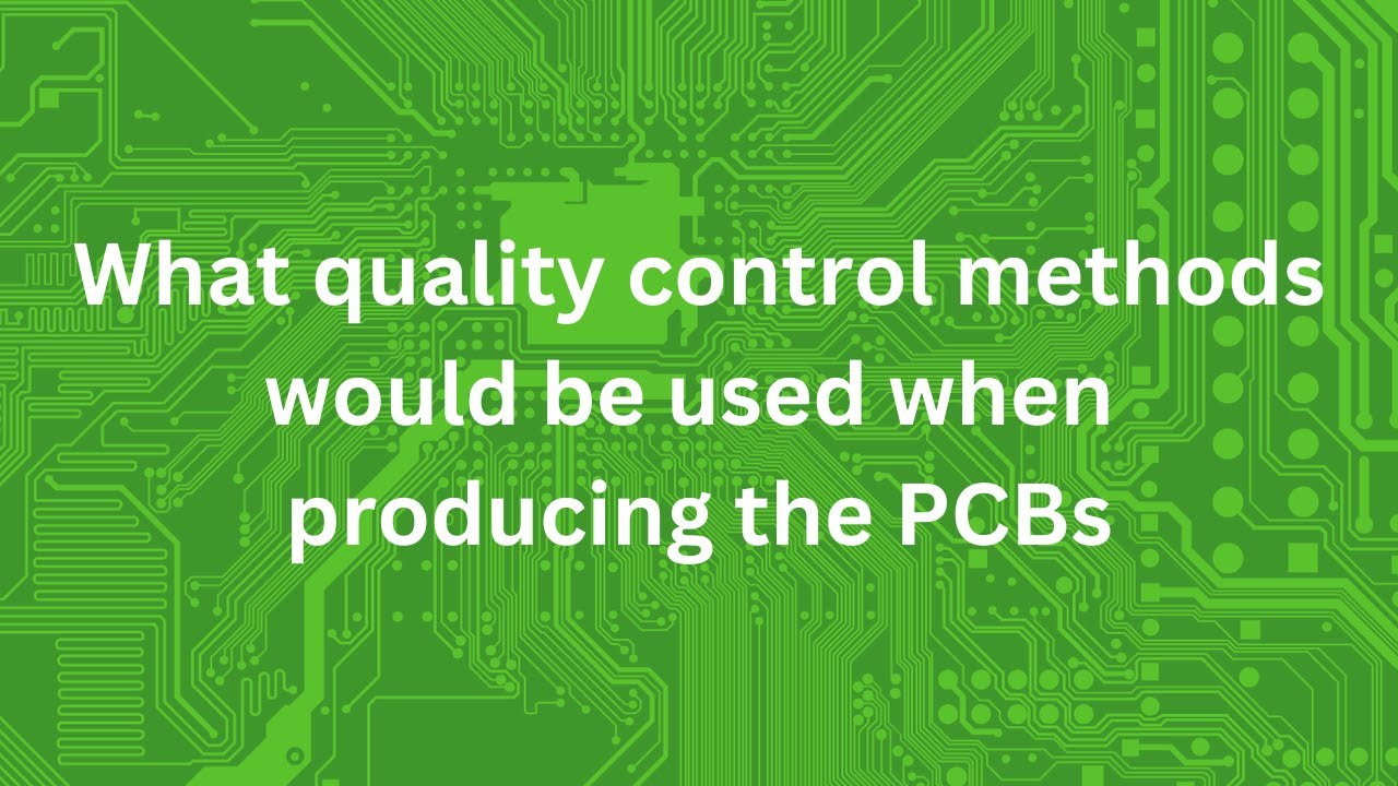 What quality control methods would be used when producing the PCBs