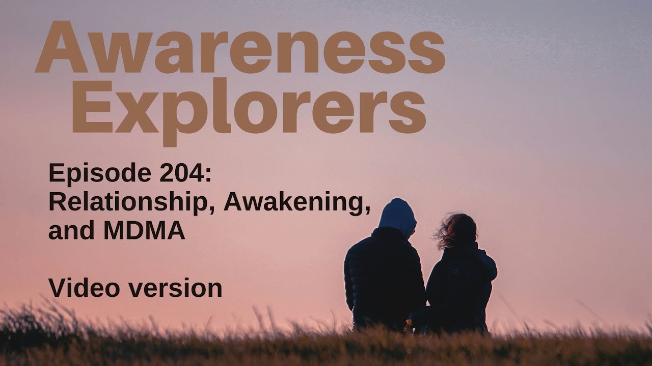 Relationship and Awakening | Mdma Assisted Psychotherapy | Mdma Usage In Therapeutic Clinical Usage