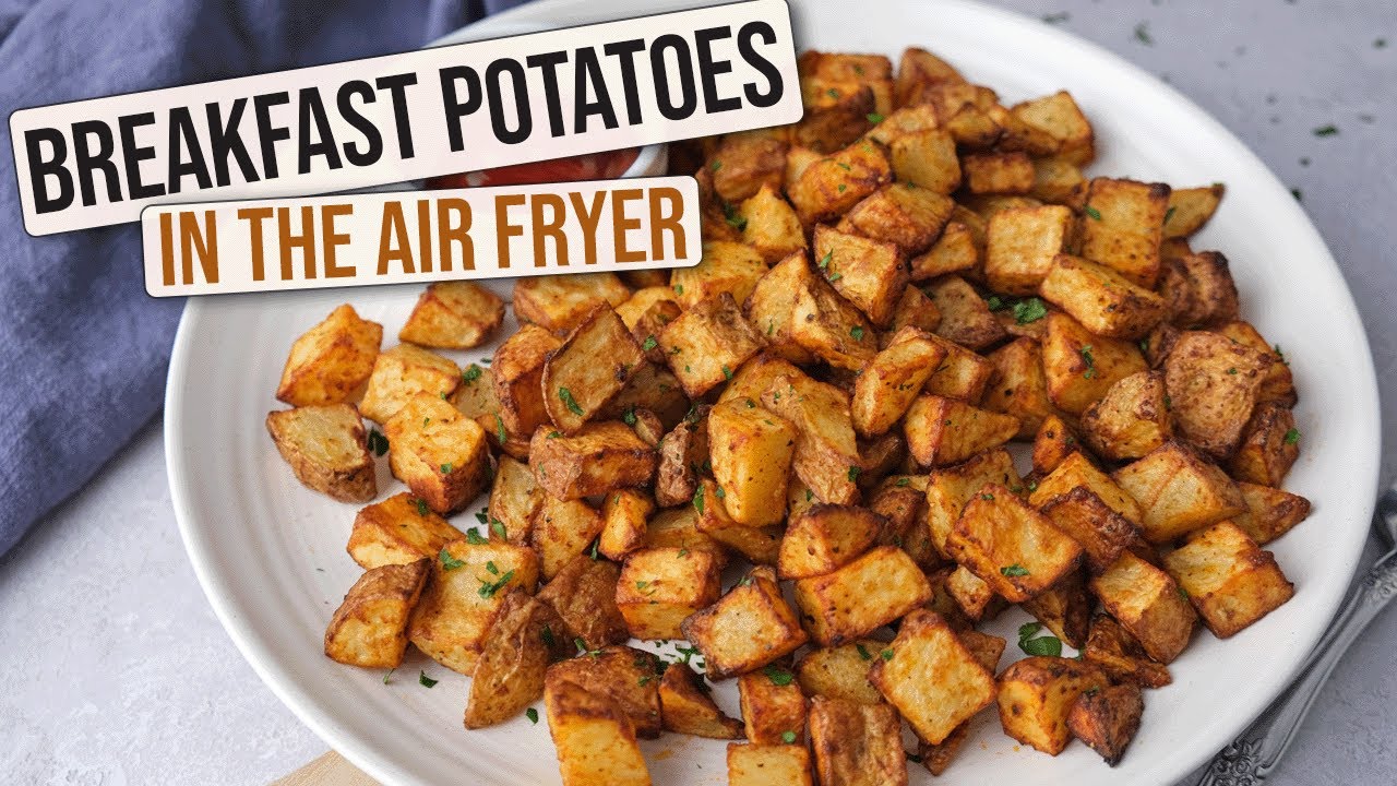 Easy Air Fryer Breakfast Potatoes [Crispy & Delicious]