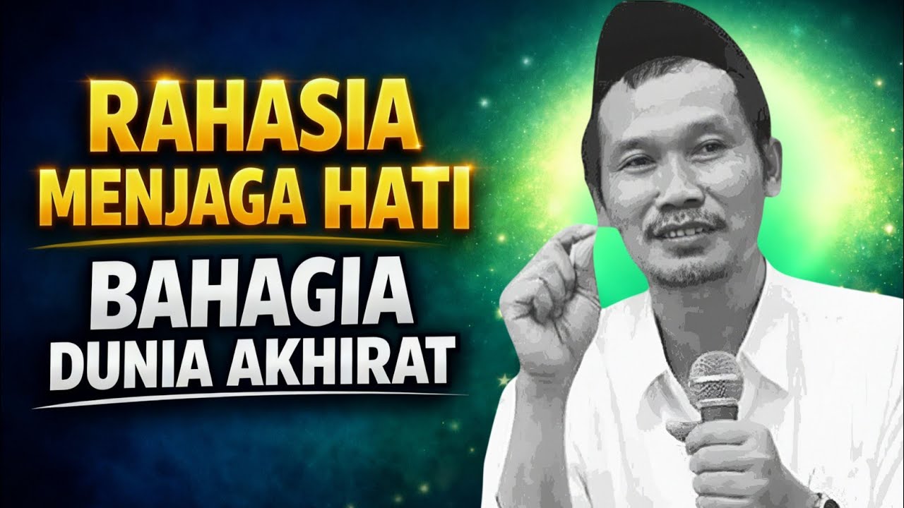 Gus Baha Bongkar Rahasia Menjaga Hati Agar Bahagia Dunia Akhirat