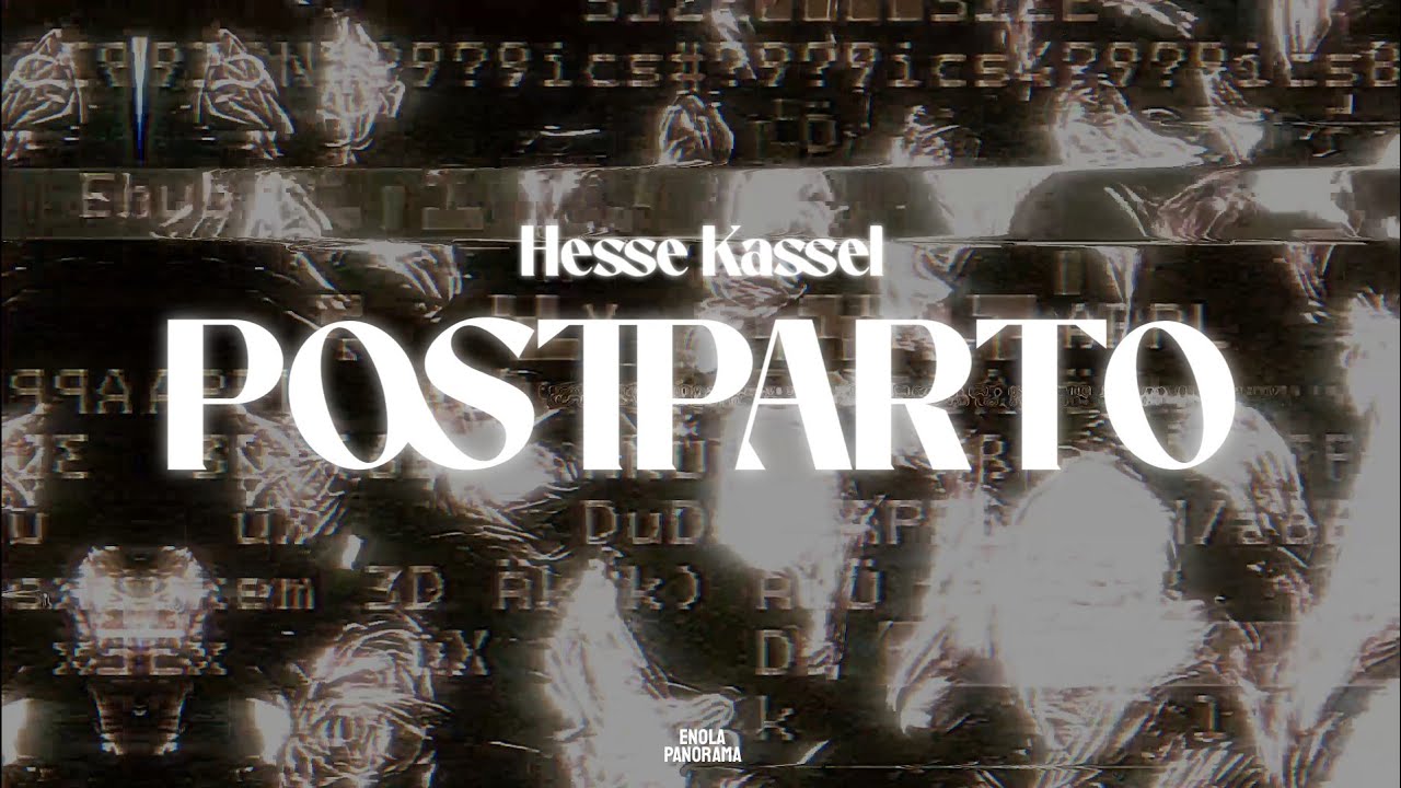 Hesse Kassel - POSTPARTO (Letra + Visual)