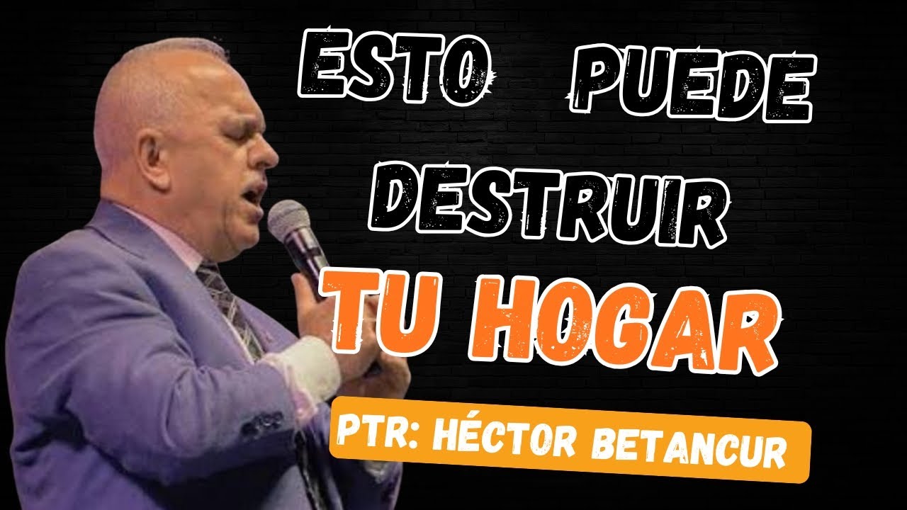 ESTAS COSAS PUEDEN DESTRUIR TÚ HOGAR - PTR: HECTOR BETANCUR - IPUC 