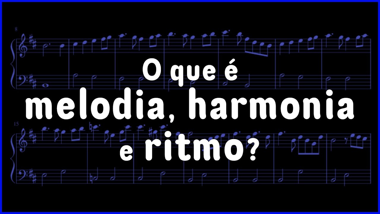 O que &eacute; melodia, harmonia e ritmo?