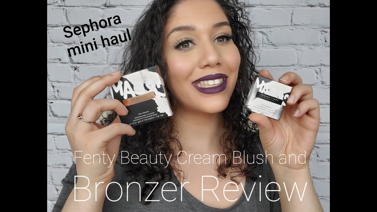Mini Sephora Haul plus Fenty Beauty Cream Blush and Bronzer Review
