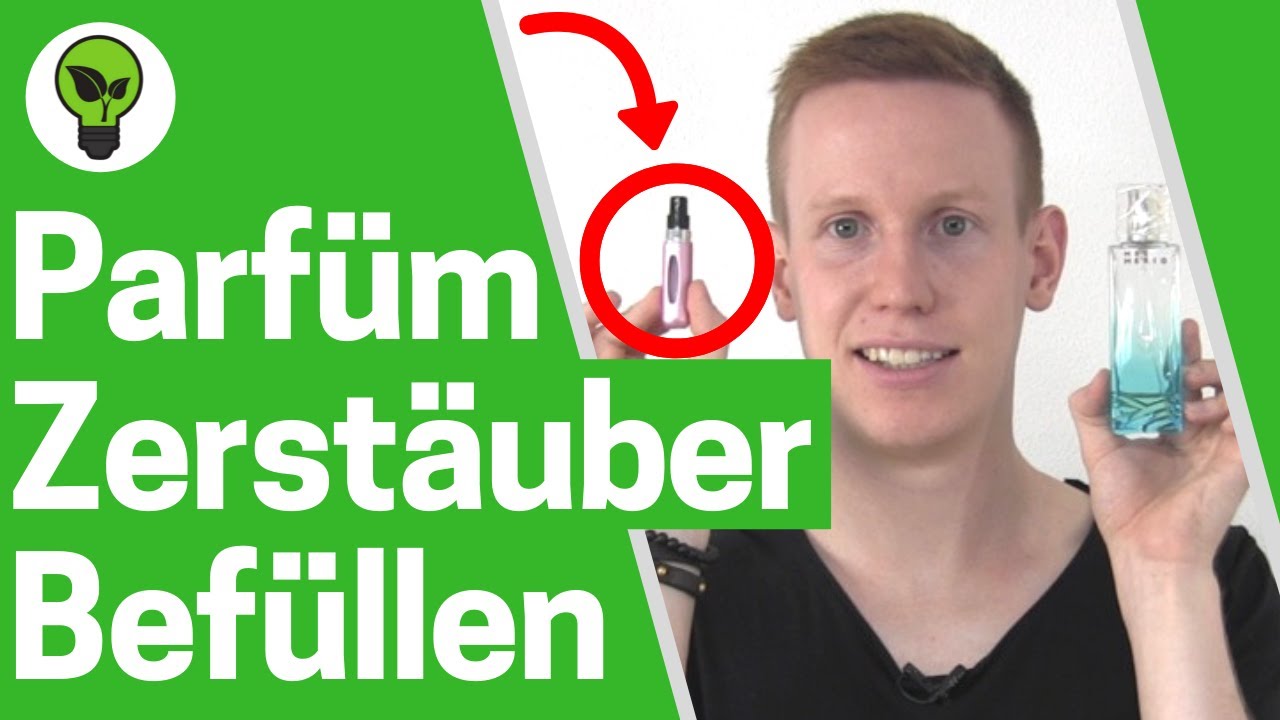 Parf&uuml;mzerst&auml;uber Bef&uuml;llen ✅ ULTIMATIVE ANLEITUNG: Wie Parfum Flasche & Flakon f&uuml;r Reise Umf&uuml;llen???
