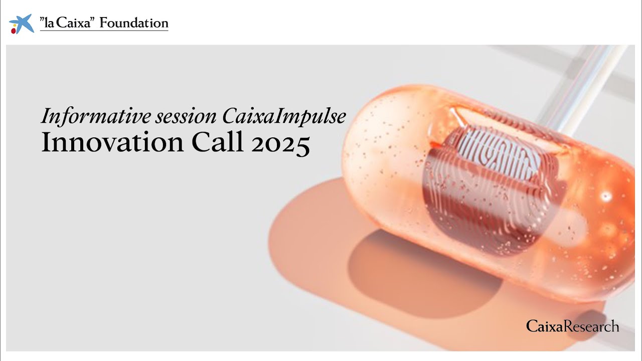 Informative session. CaixaImpulse Innovation Call 2025.