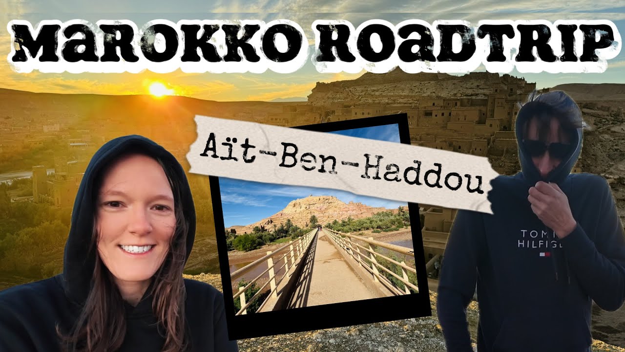 Marokko Roadtrip Teil 2 - Von Marrakesch über das Atlas Gebirge nach Ait Ben-Haddou