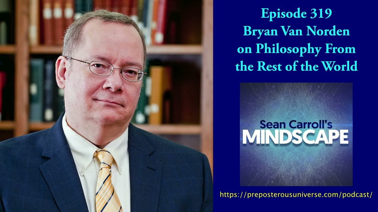 Mindscape 319 | Bryan Van Norden on Philosophy From the Rest of the World