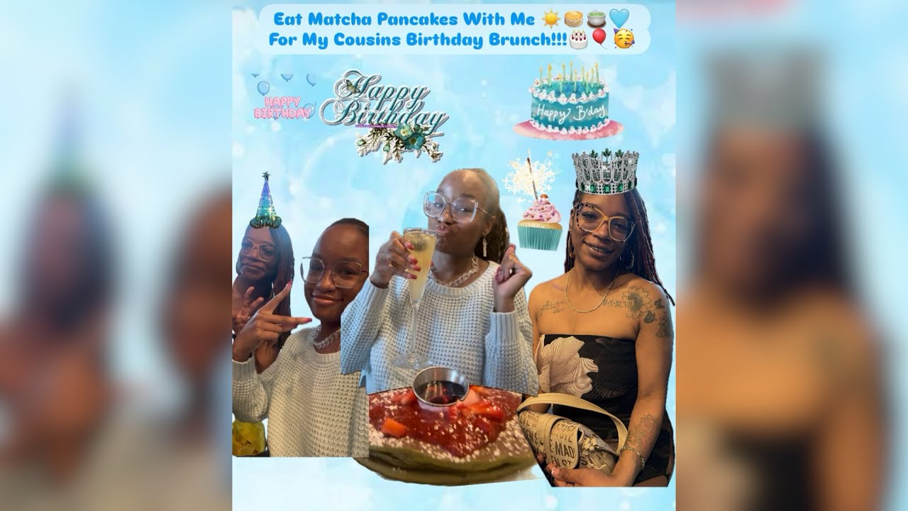 “Eat Matcha Pancakes With Me At My Cousins Birthday Brunch” ☀️🍵🥞🩵🎂🎈🥳