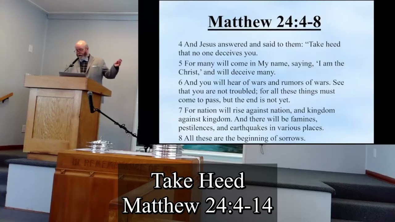 Matthew 24:4-14 - Take Heed