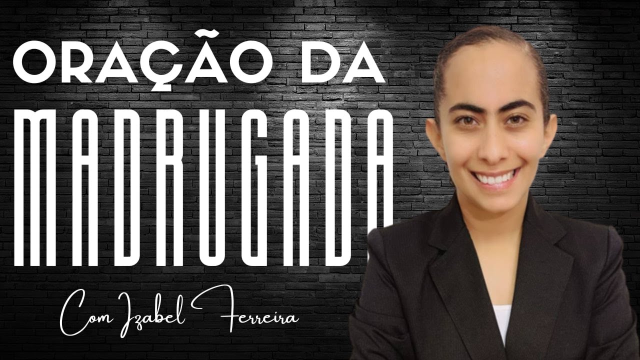 30/09/2025 - ORAÇÃO DA MADRUGADA - IZABEL FERREIRA