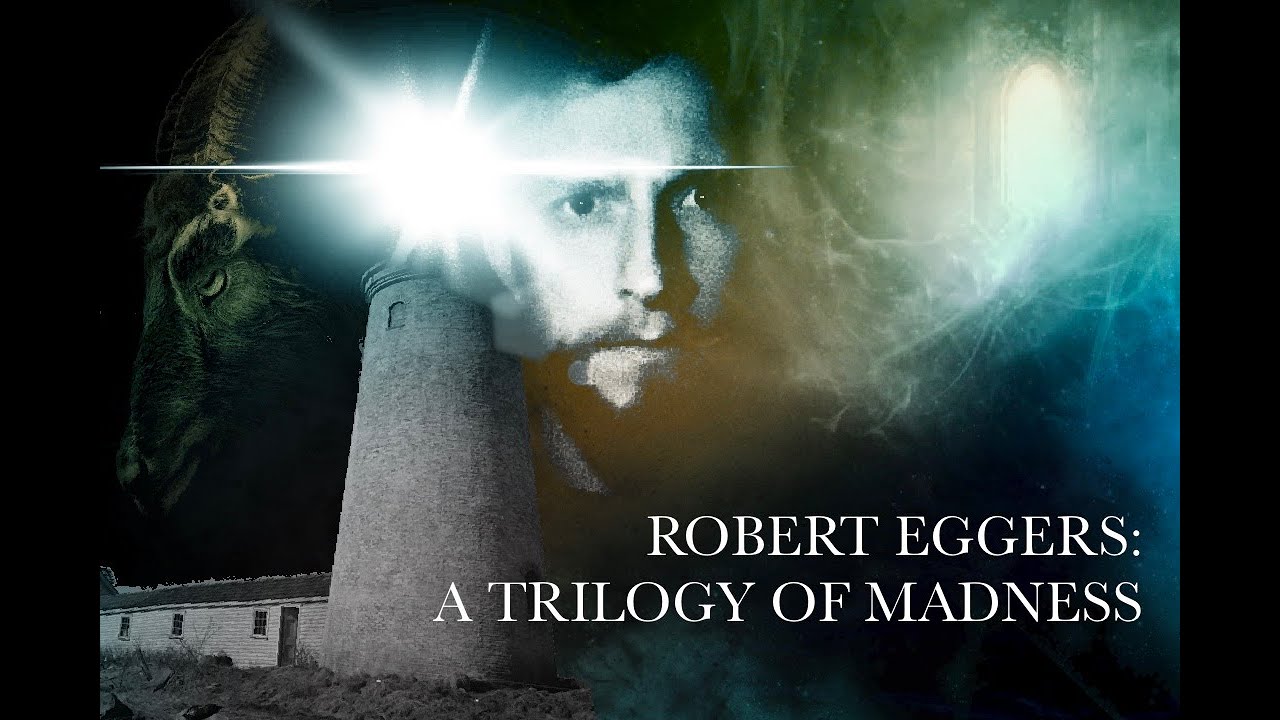 Robert Eggers: A Trilogy of Madness