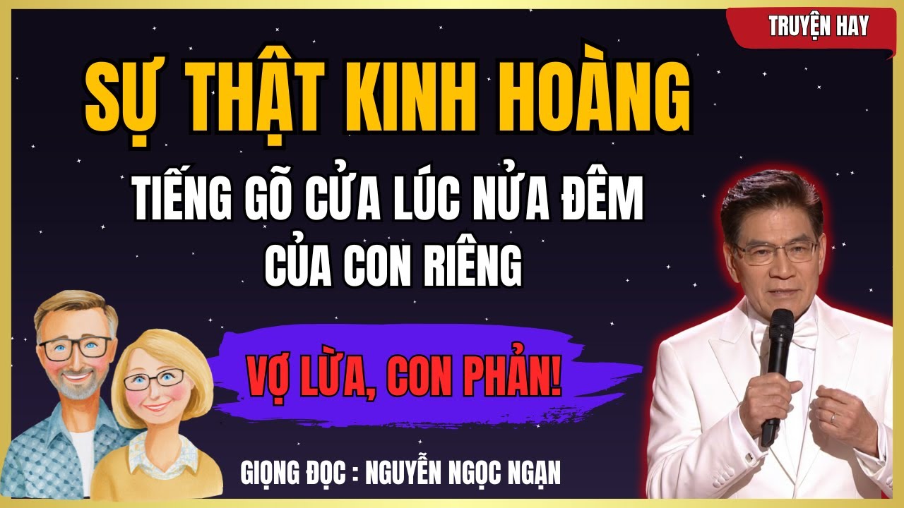 NGUYỄN NGỌC NGẠN - Đêm Kinh Hoàng Khi Con Riêng Của Vợ Gõ Cửa Phòng | Ngạn Kể Chuyện Khuya