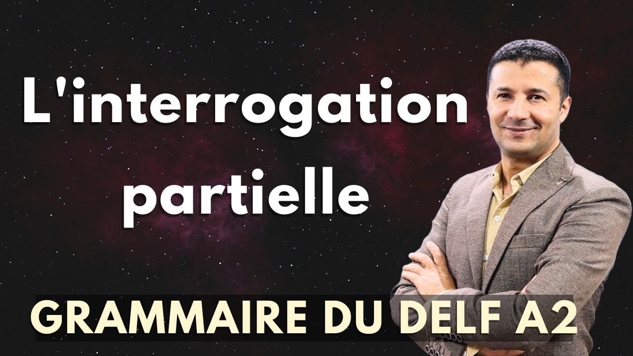 (54) شرح أنواع واستخدام كلمات الاستفهام الجزئي في اللغة الفرنسية L'interrogation partielle