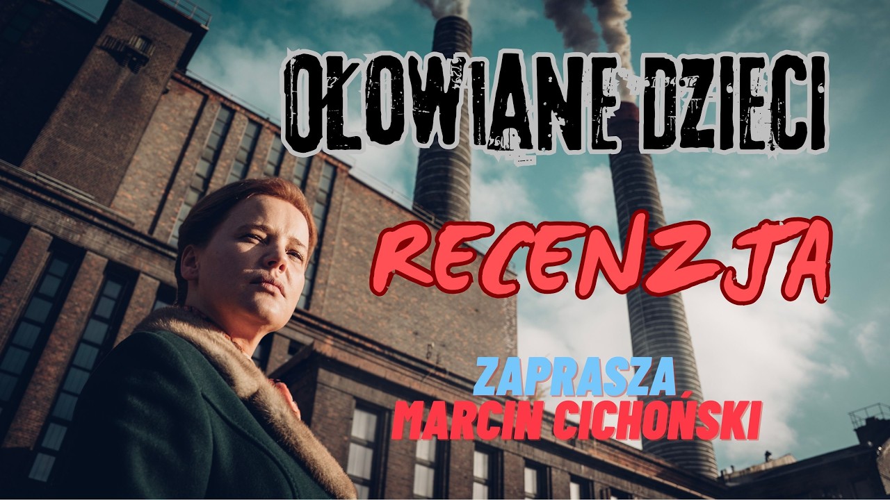 OŁOWIANE DZIECI // RECENZJA // ZAPRASZA MARCIN CICHOŃSKI