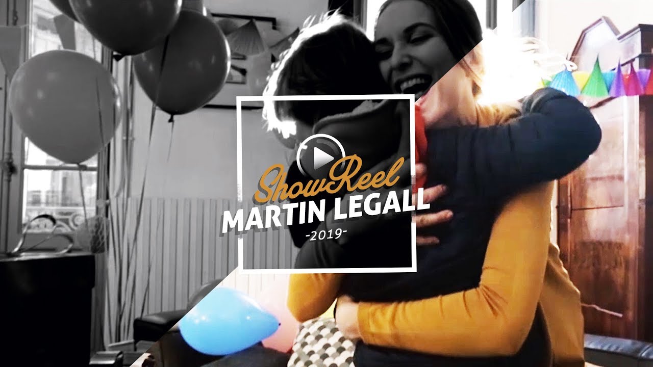 SHOWREEL / BANDE DÉMO RÉALISATEUR - MARTIN LE GALL (2019)