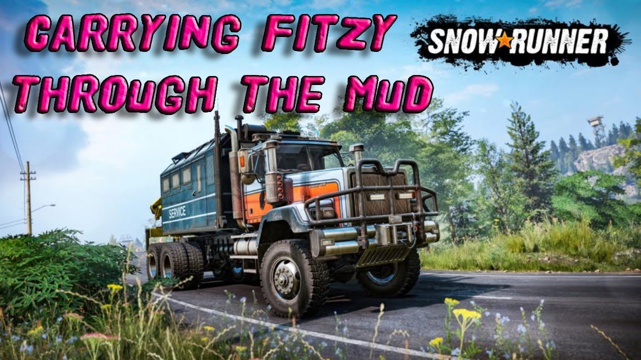 Carrying Fitzy Through The Mud | SnowRunner  w/ @TheRealFitz_