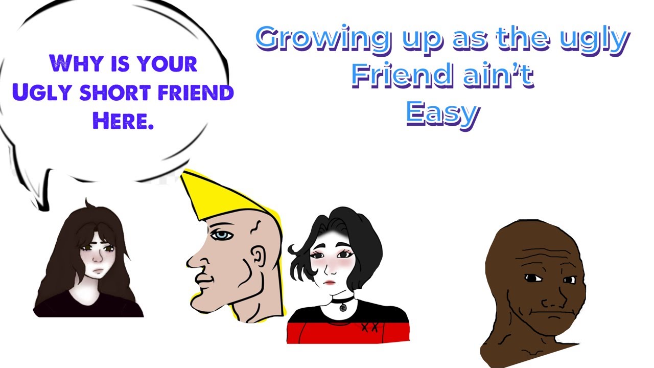 Growing Up With Chad Friends Made me Realize  How Ugly I Truly Am