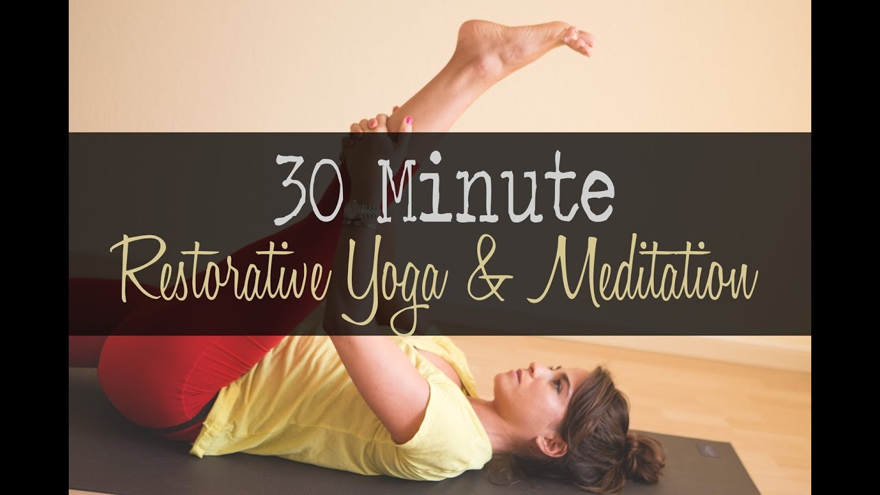 30 Minute Restorative Yoga and Meditation